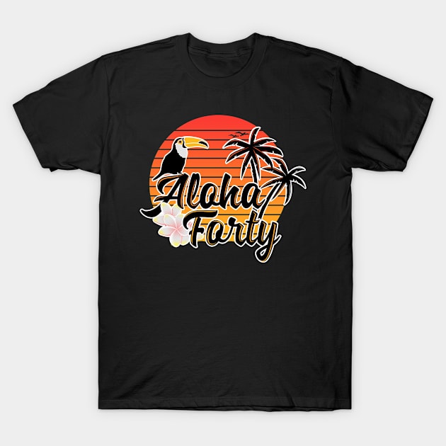 40th Birthday Gift for Him or Her Aloha Forty T-Shirt by RW